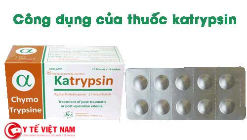 Điều trị viêm phù nề nhờ tác dụng của thuốc Katrypsin